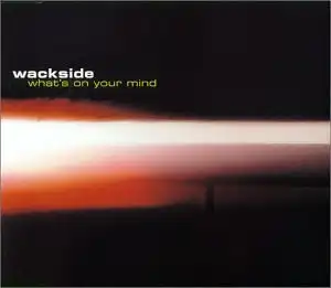 Wackside - What's On Your Mind [CD-Single]