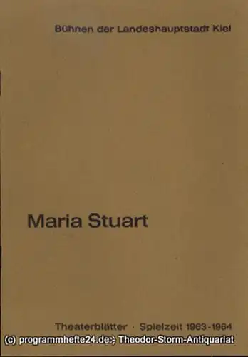 Bühnen der Landeshauptstadt Kiel, Dr. Joachim Klaiber, Dr. Christof Bitter, Hanns Menninger: Programmheft Neuinszenierung Maria Stuart. Trauerspiel von Friedrich Schiller. Kieler Theaterblätter 1963 / 64. 