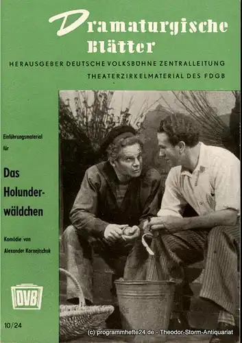 Deutsche Volksbühne Zentralleitung, Paul Dornberger: Dramaturgische Blätter. Einführungsmaterial zu Das Holunderwäldchen. Komödie von Alexander Kornejtschuk. Theaterzirkelmaterialdes FDGB 10 / 24. 