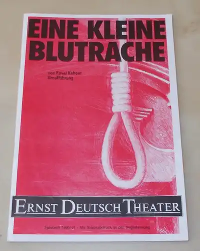 Ernst Deutsch Theater, Friedrich Schütter, Wolfgang Borchert, Merula Steinhardt-Unseld, Kerstin Ramcke, Heinz Löwendorf: Programmheft Uraufführung Eine kleine Blutrache von Pavel Kohout. Premiere 28. Februar 1991. Spielzeit 1990 / 91. 