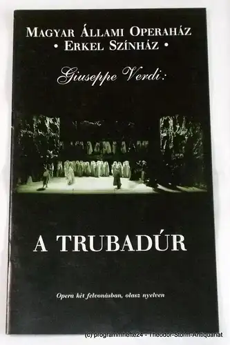 Magyar Allami Operahaz, Erkel Szinhaz: Programmheft A Trubadur ( Der Troubadour ) von Giuseppe Verdi. Ungarische Staatsoper Budapest 2003. 