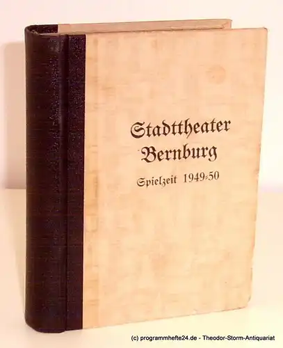 Stadttheater Bernburg, Hugo Eigendorff: Stadttheater Bernburg Spielzeit 1949 / 50. Band mit den 51 Programmheften der Spielzeit 1949 / 50 des Stadttheaters Bernburg aus dem...