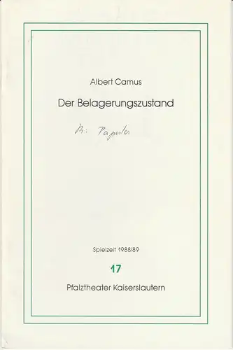 Bezirksverband Kaiserslautern, Pfalztheater Kaiserslautern, Michael Leinert, Karl Gabriel von Karais: Programmheft Der Belagerungszustand. Schauspiel von Albert Camus Premiere 15. April 1989 Spielzeit 1988 / 89 Heft 17. 