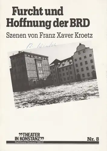 Stadttheater Konstanz, Hans J. Ammann, Ulrich Khuon: Programmheft Furcht und Hoffnung der BRD. Szenen von Franz Xaver Kroetz Premiere 14. März 1987 Spielzeit 1986 / 87 Heft 8. 