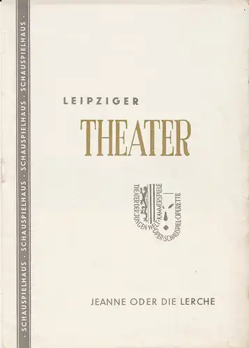 Städtische Theater Leipzig, Johannes Arpe, Ferdinand May, Wilhelm Henzler, Helga Wallmüller ( Probenfotos ): Programmheft JEANNE oder DIE LERCHE. Schauspiel von Jean Anouilh Kammerspiele Spielzeit 1956 / 57 Heft 10. 