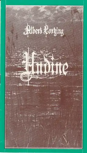 Landesbühnen Sachsen, Christian Pötzsch, Volkmar Spörl, Thomas Sprink, Eberhard Söhnel: Programmheft Albert Lortzing: UNDINE. Premiere 10. Dezember 1977 Spielzeit 1977 / 78 Heft 4. 