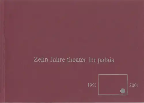 Theater im Palais, Gabriele Streichhahn, Petra Schütt: Zehn Jahre Theater im Palais 1991 - 2001. 