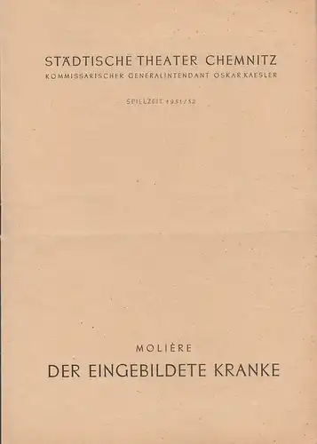 Städtische Theater Chemnitz, Oskar Kaesler (Kommissarischer Generalintendant), Hans Müller: Programmheft Moliere DER EINGEBILDETE KRANKE  Spielzeit 1951 / 52. 