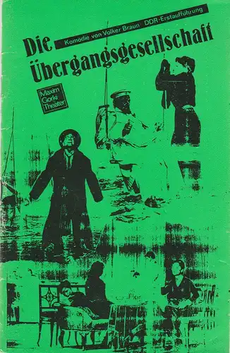 Maxim Gorki Theater, Albert Hetterle, Manfred Möckel, Werner Knispel: Programmheft Volker Braun DIE ÜBERGANGSGESELLSCHAFT DDR Erstaufführung 30. und 31. März 1988 Spielzeit 1987 / 88. 