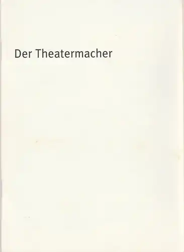 Bayerisches Staatsschauspiel, Dieter Dorn, Hans-Joachim Ruckhäberle, Rolf Schröder, Thomas Dashuber ( Fotografie ): Programmheft Thomas Bernhard DER THEATERMACHER 30. Oktober 2003 Residenz Theater Spielzeit 2003 / 2004 Heft 39. 