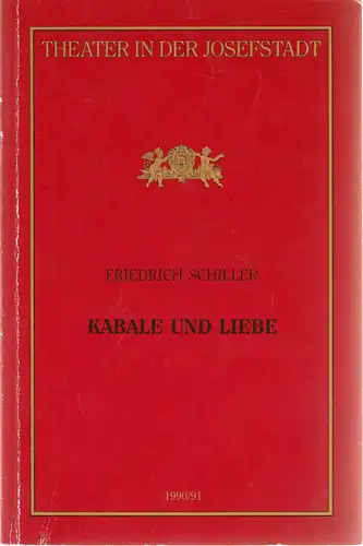 Direktion des Theaters in der Josefstadt, Otto Schenk, Robert Jungbluth, Isabella Suppanz: Programmheft Friedrich Schiller KABALE UND LIEBE Premiere 28. Oktober 1990 Theater in der Josefstadt Spielzeit 1990 / 91 Nr. 21. 