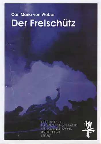 Hochschule für Musik und Theater Felix Mendelssohn-Bartholdy Leipzig, Robert Ehrlich, Regine Elzenheimer, Hanna Kneißler, Lisanne Wiegand, Jörg Singer (Probenfotos): Programmheft Carl Maria von Weber DER...