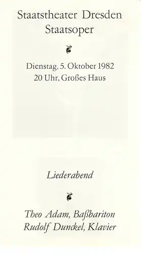 Staatstheater Dresden, Eberhard Steindorf, Mathias Adam und Christine Stephan-Brosch ( Fotos ): Programmheft LIEDERABEND THEO ADAM / RUDOLF DUNCKEL 5. Oktober 1982 Staatsoper Großes Haus. 