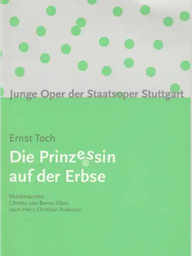 Staatsoper Stuttgart, Klaus Zehelein, Junge Oper, Manfred Weiß, Frieder Grindler, Elke Bock: Programmheft Ernst Toch DIE PRINZESSIN AUF DER ERBSE Premiere 14. November 2003 Kammertheater Spielzeit 2003 / 2004 Heft 80. 