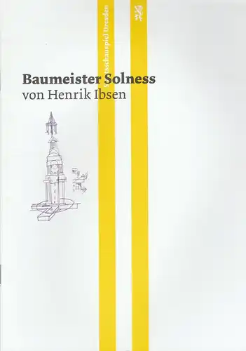 Staatsschauspiel Dresden, Wilfried Schulz, Ole Georg Graf: Programmheft Henrik Ibsen BAUMEISTER SOLNESS Premiere 17. Januar 2013 Spielzeit 2012 / 2013. 