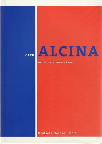 Deutsche Oper am Rhein, Theatergemeinschaft Düsseldorf  Duisburg, Tobias Richter, Wiebke Hetmanek, Sylia Roth: Programmheft Georg Friedrich Händel ALCINA Premiere 25. November 1999. 