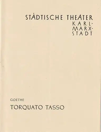 Städtische Theater Karl-Marx-Stadt, Paul Herbert Freyer, Wolf Ebermann, Günther Witte, Irmelin Trobisch: Programmheft Johann Wolfgang von Goethe TORQUATO TASSO Neuinszenierung 2. Oktober 1957 Spielzeit 1957 / 58. 