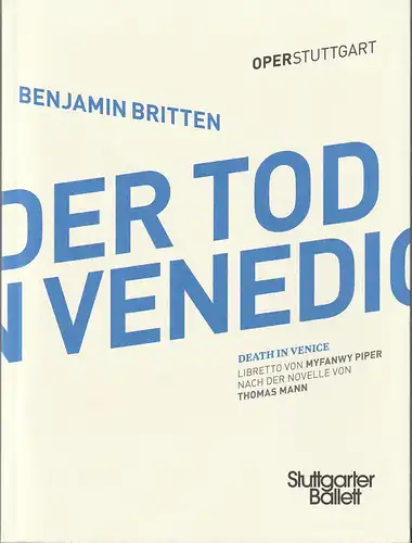 Oper Stuttgart, Stuttgarter Ballett, Jossi Wieler, Reid Anderson, Ann-Christine Mecke, Segio Morabito: Programmheft Benjamin Britten DER TOD IN VENEDIG Premiere 7. Mai 2017 Spielzeit 2016 / 17. 