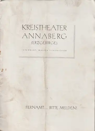 Kreistheater Annaberg Erzgebirge, Walter Siebenschuh, Ursula Boock, Manfred Bauer, Roland Nietzold: Programmheft Issajew / Galitsch FERNAMT  BITTE MELDEN ! Spielzeit 1955 / 56 Nr. 7. 