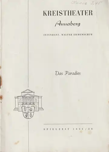 Kreistheater Annaberg Erzgebirge, Walter Siebenschuh, Ursula Boock, Walter Reichel: Programmheft Andre Birabeau DAS PARADIES Spielzeit 1955 / 56 Nr. 16. 