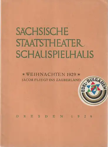 Verwaltung der Sächsischen Staatstheater  Ursula Richter (Fotos): Programmheft Rudolf Schröder JAKOB FLIEGT INS ZAUBERLAND 26. Dezember 1928 Schauspielhaus Dresden. 