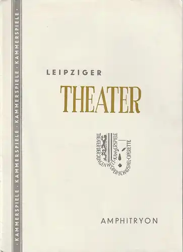 Städtische Theater Leipzig, Johannes Arpe, Ferdinand May, Sigrid Busch, Helga Wallmüller (Foto): Programmheft Heinrich von Kleist AMPHITRYON   Schauspielhaus Spielzeit 1955 / 56 Heft 28. 