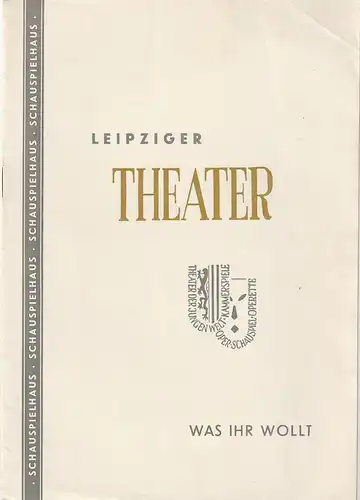 Städtische Theater Leipzig, Johannes Arpe, Ferdinand May, Dietrich Wolf, Paul Pilowski, Helga Wallmüller (Fotos), Wilhelm Henzler: Programmheft William Shakespeare WAS IHR WOLLT Schauspielhaus Spielzeit 1955 / 56 Heft 22. 