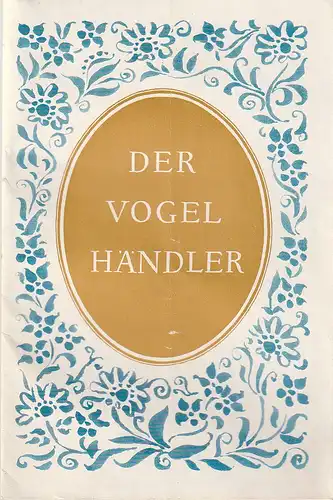 Metropol-Theater, Hans Pitra, Rainer Northmann, Gisela Röder: Programmheft Carl Zeller DER VOGELHÄNDLER Spielzeit 1960 / 61. 