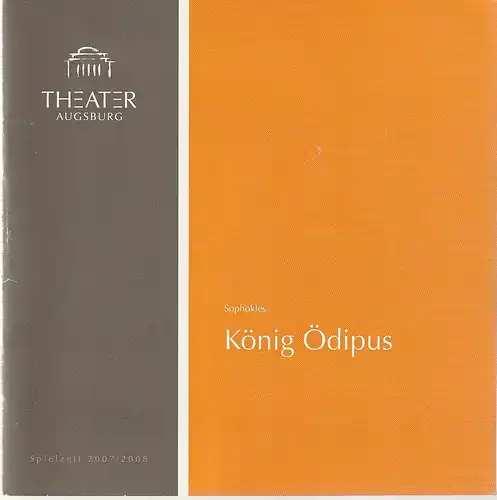 Theater Augsburg, Juliane Votteler, Natascha Pfeiffer, Nik Schölzel ( Probenfotos ): Programmheft Sophokles KÖNIG ÖDIPUS Premiere 8. März 2008 Spielzeit 2007 / 2008 Programm Nr. 18. 