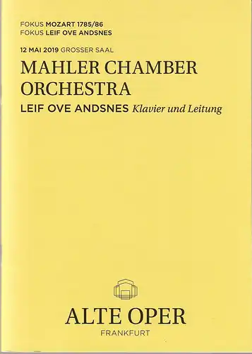 Alte Oper Frankfurt, Stephan Pauly, Gundula Tzschoppe, Bjorn Woll: Programmheft MAHLER CHAMBER ORCHESTRA  12. Mai 2019 Grosser Saal Sonntagabendkonzerte Fokus Mozart 1785 / 86  Fokus Leif Ove Andsnes. 