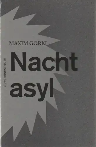 Schaubühne am Lehniner Platz, Bernd Stegemann, Katrin Ribbe ( Fotos ): Programmheft Maxim Gorki NACHTASYL Premiere 6. Juni 2015 Spielzeit 2014 / 15. 