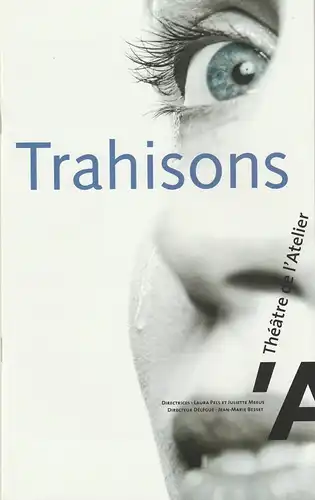 Theatre de L'Atelier, Laura Pels, Juliette Meeus, Jean-Marie Besset: Programmheft Harold Pinter TRAHISONS. 