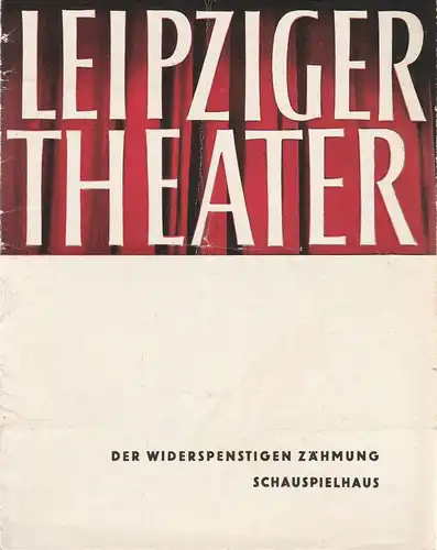 Städtische Theater Leipzig, Karl Kayser, Hans Michael Richter, Wolfgang Wörpel, Isolde Hönig: Programmheft William Shakespeare DER WIDERSPENSTIGEN ZÄHMUNG Spielzeit 1963 / 64 Heft 29. 