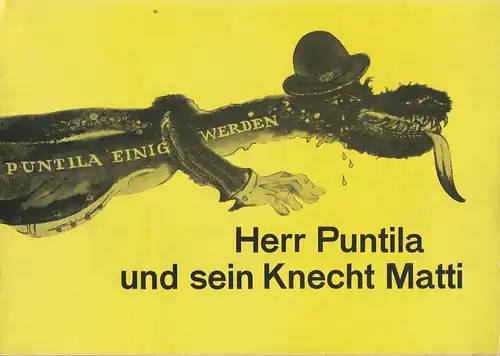 Leipziger Theater, Karl Kayser, Christoph Hamm, Hanne Röpke, Volker Wendt: Programmheft Bertolt Brecht HERR PUNTILA UND SEIN KNECHT MATTI Premiere 9. Januar 1972  Spielzeit 1971 / 72 Heft 13. 