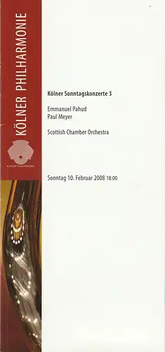 KölnMusik GmbH, Louwrens Langevoort, Sebastian Loelgen, Matthias Corvin, Hida-Hadra Bicer: Programmheft  KÖLNER SONNTAGSKONZERTE 3 10. Februar 2008 Kölner Philharmonie. 