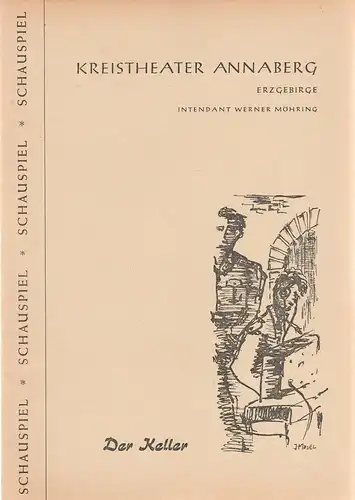 Kreistheater Annaberg Erzgebirge, Werner Möhring, Hans-Martin Rahner, Klaus Pastowsky: Programmheft Hans Lucke DER KELLER Spielzeit 1960 / 61 Heft 3. 