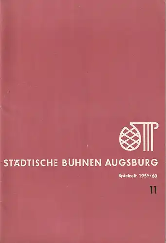 Städtische Bühnen Augsburg, Karl Bauer: Programmheft STÄDTISCHE BÜHNEN AUGSBURG SPIELZEIT 1959 / 60 Heft 11. 