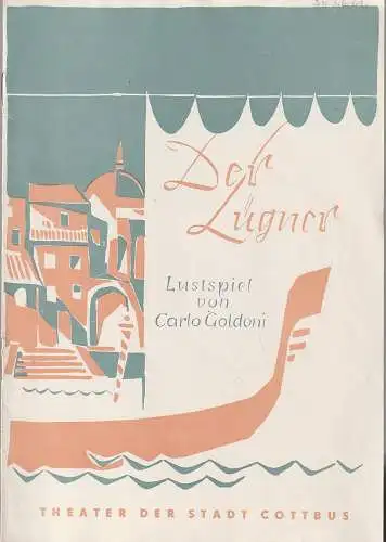 Theater der Stadt Cottbus, Egon Maiwald, Horst Koschel, Walter Böhm: Programmheft  Carlo Goldoni DER LÜGNER Premiere  3. November 1960 Kammerbühne Spielzeit 1960 / 61 Heft 7. 