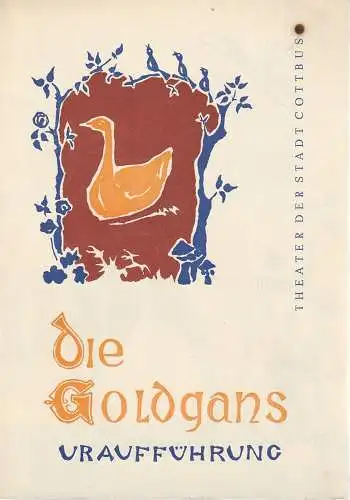 Theater der Stadt Cottbus, Herbert Keller, Hans-Hermann Liebrecht, Ilse Hauptvogel ( Illustrationen ): Programmheft Uraufführung Gerhard Tittel DIE GOLDGANS 25. November 1966 Spielzeit 1966 / 67 Nr. 6. 