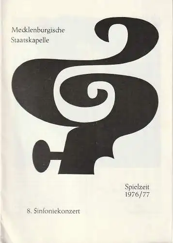 Mecklenburgisches Staatstheater Schwerin, Fritz Wendrich, Veronika Preiß: Programmheft MECKLENBURGISCHE STAATSKAPELLE 8. SINFONIEKONZERT 31. Mai + 1. Juni 1977 Spielzeit 1976 / 77 Heft 16. 