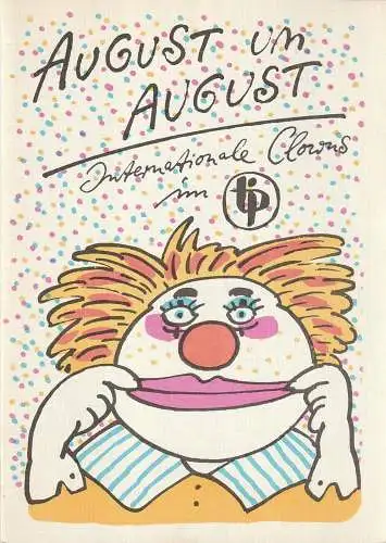 Theater im Palast, Vera Oelschlegel, Manfred Bofinger, Gerhard Kruschel, Kristina Maaß: Programmheft AUGUST UM AUGUST INTERNATIONALE CLOWNS IM TIP CHRISTOPH STAERKLE  5. , 6.  + 8. August 1989  14. Spielzeit. 