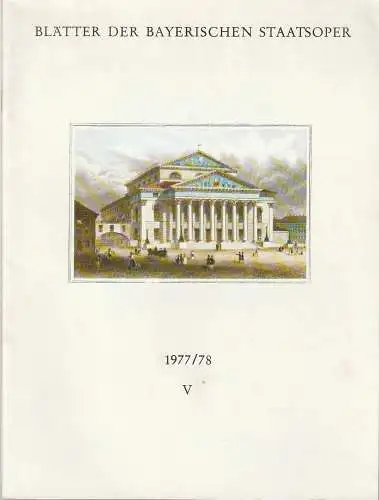 Bayerische Staatsoper, August Everding, Klaus Schultz, Udo Grefe: BLÄTTER DER BAYERISCHEN STAATSOPER Spielzeit 1977 / 78 Heft 5 Ende Februar 1978. 