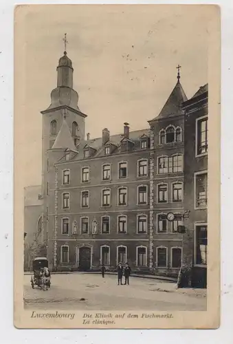 L 1000 LUXEMBURG STADT, Die Klinik auf dem Fischmarkt, 1914, Deutsche Feldpost, Verlag Schoren