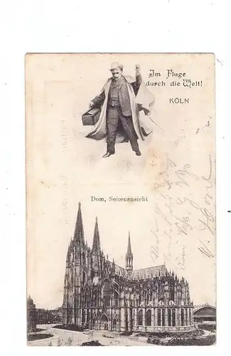 5000  KÖLN, Im Fluge durch die Zeit, Kölner Dom, Reisender mit Koffer, 1904