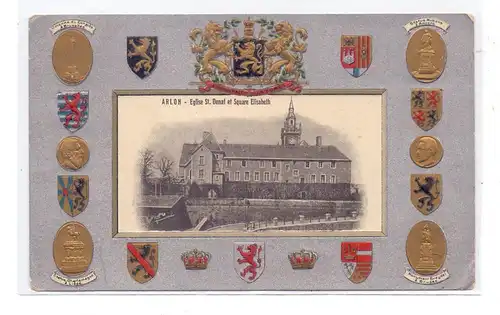 B 6700 ARLON, Eglise St. Donat et Square Elisabeth, 1912, geprägte Wappen / embossed / relief