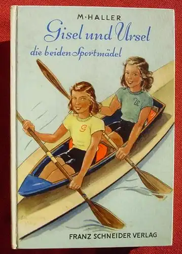 (1011732) Haller "Gisel und Ursel die beiden Sportmaedel". Maedchen-Buch. Franz Schneider Verlag, Augsburg