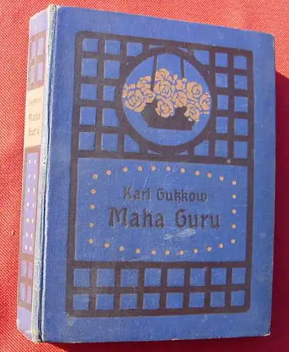 (0100896) Karl Gutzkow "Maha Guru". Roman um die Geschichte eines tibetanischen Gottes. Bücher des Deutschen Hauses. Reihe 4, Band 100. 304 Seiten. Leinenband. Buchverlag f. deutsche Haus, Berlin 1909. Versandkosten ab Euro 3,00 