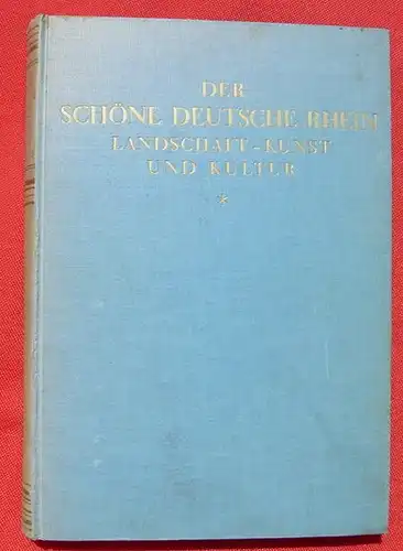 Rhein - Landschaft, Kunst u. Kultur. 256 S., Berlin 1930 (0081188)