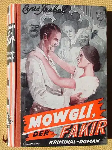 (1039398) Frebel "Mowgli, der Fakir" . Kriminal-Roman. Linden-Verlag 1952 M.Gladbach-Hardt