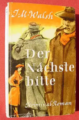 (1015314) Walsh "Der Naechste, bitte". Kriminalroman. Amsel-Romane. 236 S., um 1954 ? 1. A., Berlin